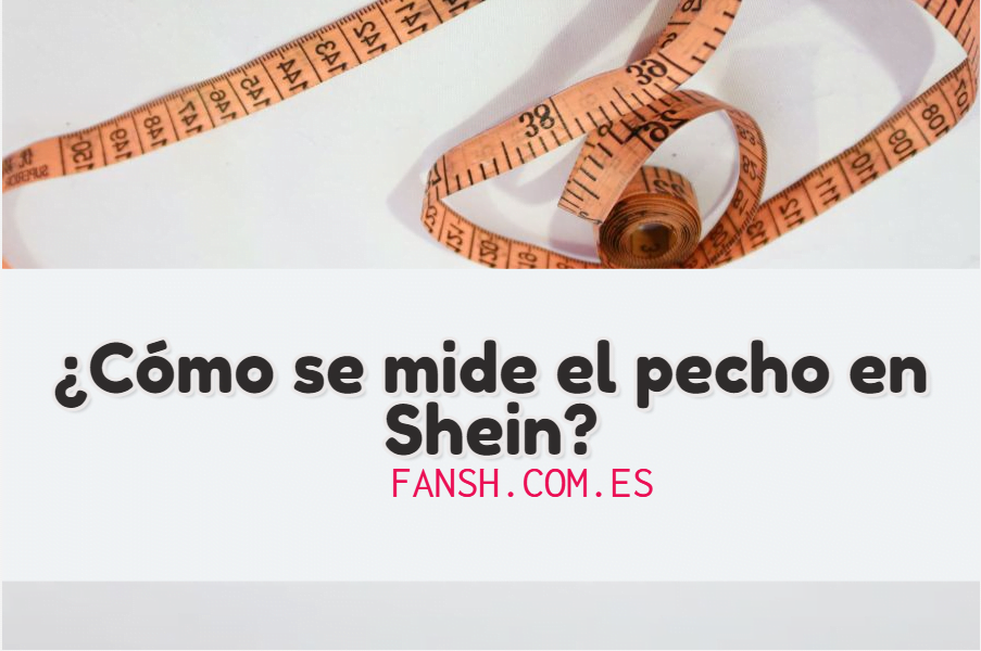¿Cómo se mide el pecho en Shein?